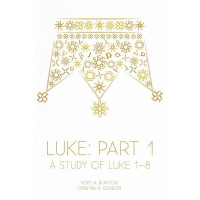 Luke - (At His Feet) by  Hope a Blanton & Christine B Gordon (Paperback)