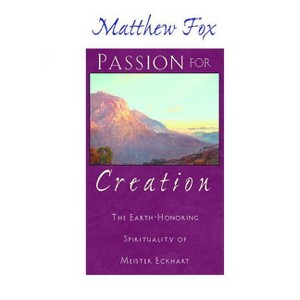 Passion for Creation - by  Matthew Fox (Paperback) - 1 of 1