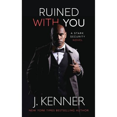 Ruined With You - (Stark Security) by  J Kenner (Paperback)
