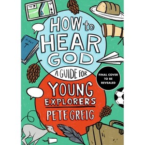 How to Hear God - by  Pete Greig (Paperback) - 1 of 1
