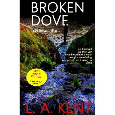 Broken Dove - (Detective Inspector Treloar Crime Thriller) by  L a Kent (Paperback)