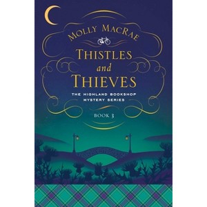 Thistles and Thieves - (Highland Bookshop Mystery) by  Molly MacRae (Paperback) - 1 of 1