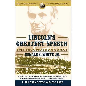 Lincoln's Greatest Speech - (Simon & Schuster Lincoln Library) by  Ronald C White (Paperback)