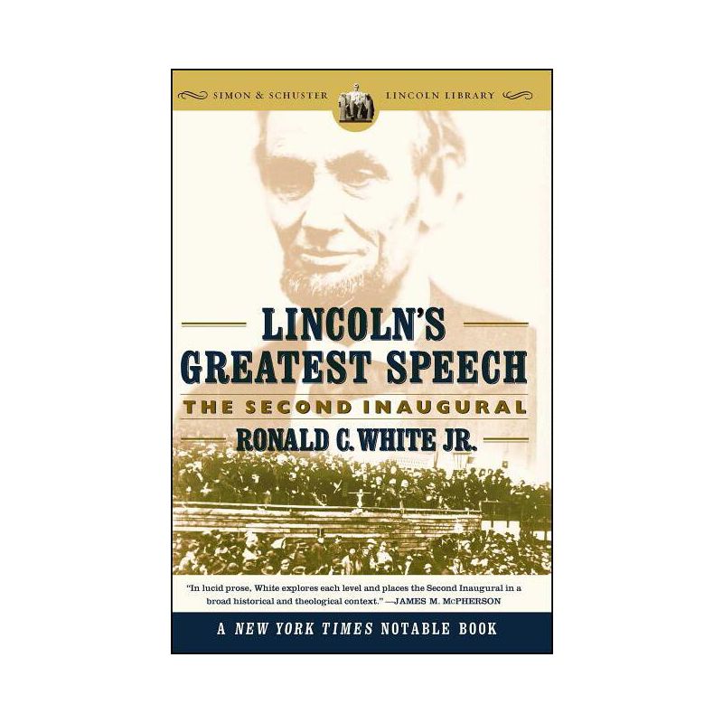 Lincoln's Greatest Speech - (Simon & Schuster Lincoln Library) by  Ronald C White (Paperback), 1 of 2