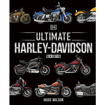 Ultimate Harley-Davidson, New Edition - (DK Definitive Transport Guides) by  Hugo Wilson (Hardcover)