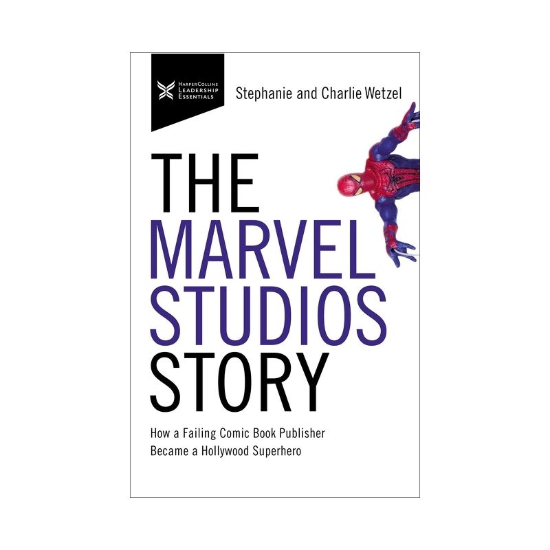 The Marvel Studios Story - (The Business Storybook) by  Charlie Wetzel & Stephanie Wetzel (Paperback), 1 of 2
