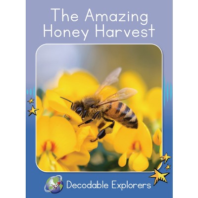 The Amazing Honey Harvest - (Red Rocket (Tm) Readers Decodable Explorers) by  Rachel Walker (Paperback)