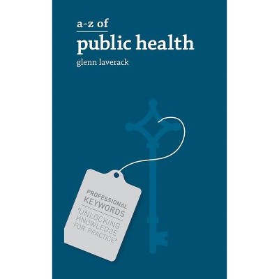 A-Z of Public Health - (Professional Keywords) by  Glenn Laverack (Paperback)