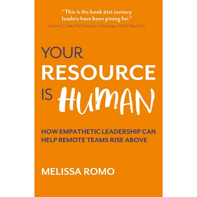 Your Resource Is Human - by  Melissa Romo (Paperback)