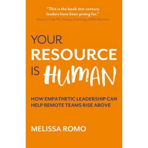 Your Resource Is Human - by  Melissa Romo (Paperback) - 1 of 1