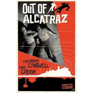 Out of Alcatraz - by  Christopher Cantwell (Hardcover) - 1 of 1