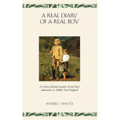 The Real Diary of a Real Boy - by  Henry Shute (Paperback)