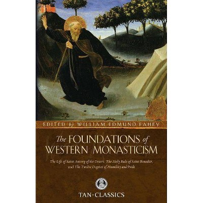 Foundations of Western Monasticism - (Tan Classics) by  Saint Athanasius & Saint Bernard of Clairvaux (Paperback)