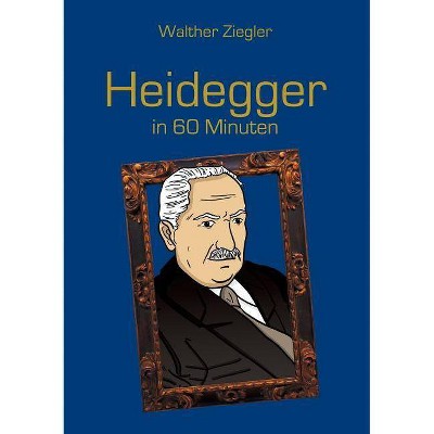 Heidegger in 60 Minuten - by  Walther Ziegler (Paperback)