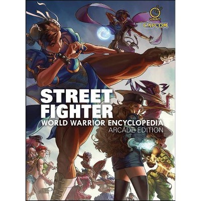 Street Fighter World Warrior Encyclopedia - Arcade Edition Hc - by  Matt Moylan (Hardcover)