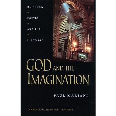 God and the Imagination - (Life of Poetry: Poets on Their Art and Craft) by  Paul Mariani (Paperback)