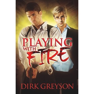 Playing with Fire - by  Dirk Greyson (Paperback) - 1 of 1