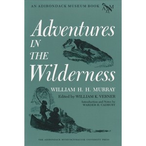 Adventures in the Wilderness - (Adirondack Museum Books) by  William H H Murray (Paperback) - 1 of 1