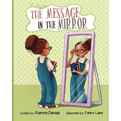 The Message in The Mirror - by  Katrina Denise (Paperback)