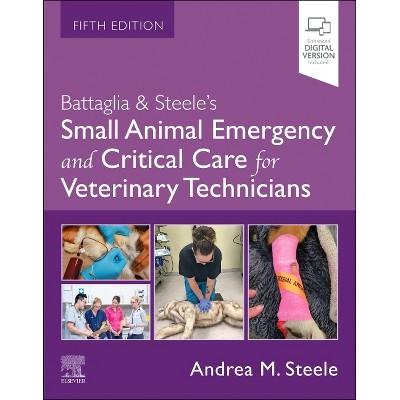 Battaglia & Steele's Small Animal Emergency and Critical Care for Veterinary Technicians - 5th Edition by  Andrea M Battaglia & Andrea M Steele