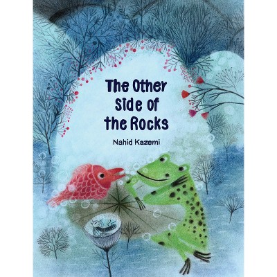 The Other Side of the Rocks - by  Nahid Kazemi (Hardcover)