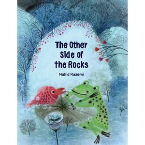 The Other Side of the Rocks - by  Nahid Kazemi (Hardcover) - 1 of 1