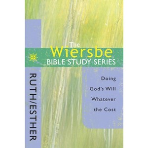 The Wiersbe Bible Study Series: Ruth / Esther - by  Warren W Wiersbe (Paperback) - 1 of 1