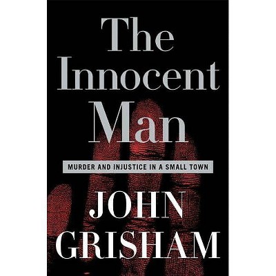 The Innocent Man - by  John Grisham (Hardcover)