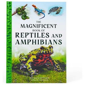 The Magnificent Book of Reptiles and Amphibians - by  Tom Jackson (Hardcover) - 1 of 1
