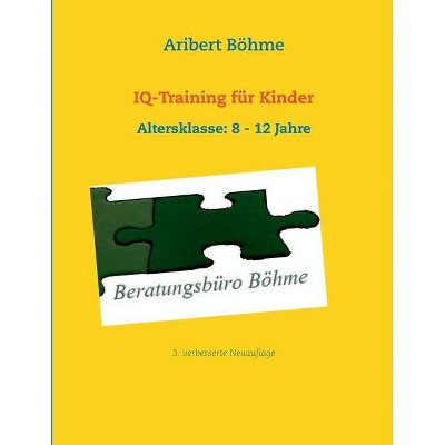 IQ-Training für Kinder - by  Aribert Böhme (Paperback)