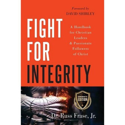 Fight for Integrity - by  Russ Frase (Paperback)