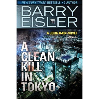 A Clean Kill in Tokyo - (John Rain Novel) by  Barry Eisler (Paperback)