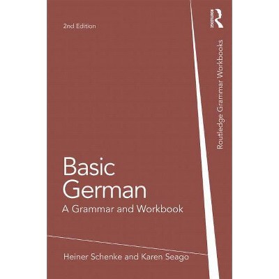 Basic German - (Routledge Grammar Workbooks) 2nd Edition by  Heiner Schenke & Anna Miell & Karen Seago (Paperback)