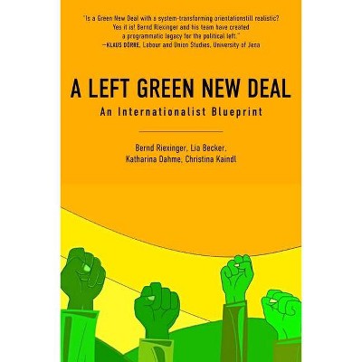 A Left Green New Deal - by  Becker Riexinger & Lia Becker & Katharina Dahme & Christina Kaindl (Paperback)