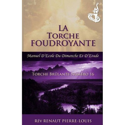 Torche Foudroyante - by  Renaut Pierre-Louis (Paperback)