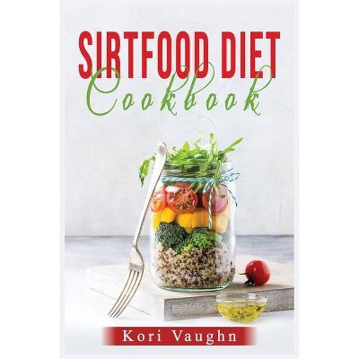 Ѕіrtfооd Dіеt Cookbook - by  Kori Vaughn (Paperback)