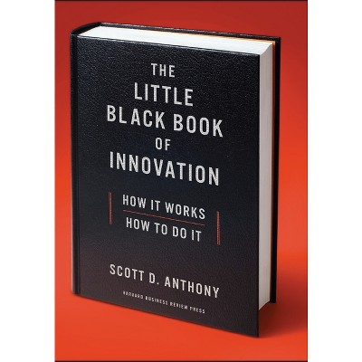 The Little Black Book of Innovation - by Scott D Anthony