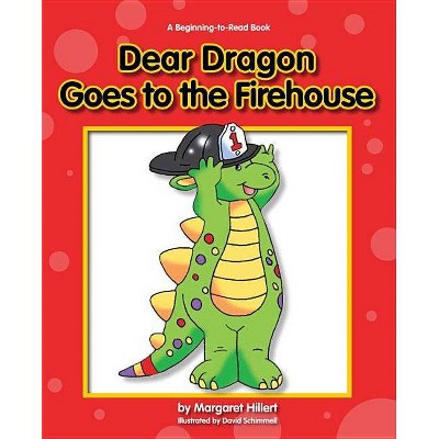 Dear Dragon Goes to the Firehouse - (New Dear Dragon) by  Margaret Hillert (Paperback)