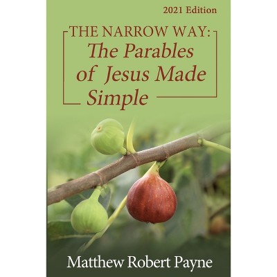 The Narrow Way - by  Matthew Robert Payne (Paperback)