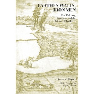 Earthen Walls, Iron Men - 3rd Edition by  Steven M Mayeux (Paperback) - 1 of 1