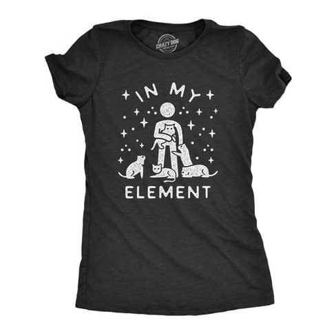 Womens In My Element Cats T Shirt Funny Cat Dad Hilarious Saying Graphic Tee For Guys - Crazy Dog Women's T Shirt - image 1 of 4