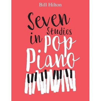 Seven Studies in Pop Piano - by  Bill Hilton (Paperback)