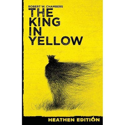 The King in Yellow (Heathen Edition) - by  Robert W Chambers (Paperback)