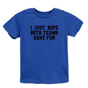 The Juniper Shop I Just Hope Both Teams Have Fun Toddler Short Sleeve Tee - 1 of 3