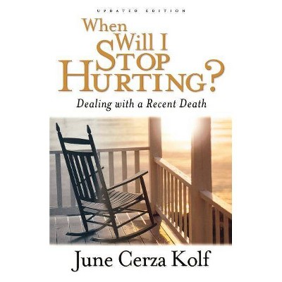 When Will I Stop Hurting? - 2nd Edition by  June Cerza Kolf (Paperback)