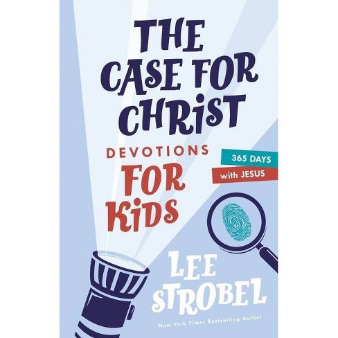 The Case For Christ Devotions For Kids - (case For... Series For Kids) By Lee  Strobel (hardcover) : Target