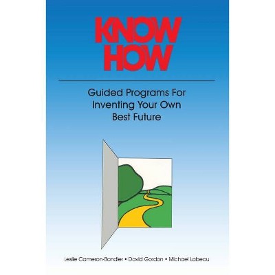 Know How - (Mental Aptitude Patterning Book) by  Leslie Cameron-Bandler & David Gordon & Michael LeBeau (Paperback)