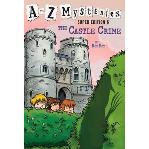 A to Z Mysteries Super Edition #6: The Castle Crime - by  Ron Roy (Paperback) - 1 of 1