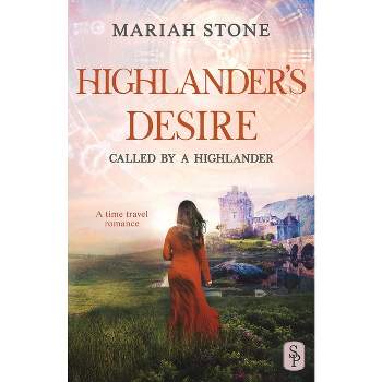 Highlander's Desire - (Called by a Highlander) by  Mariah Stone (Paperback)