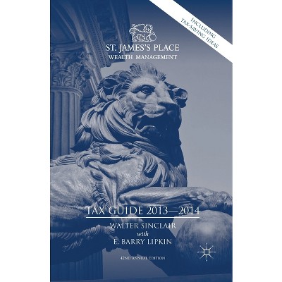 St. James's Place Tax Guide 2013-2014 - 42nd Edition by  E Lipkin & W Sinclair (Paperback)